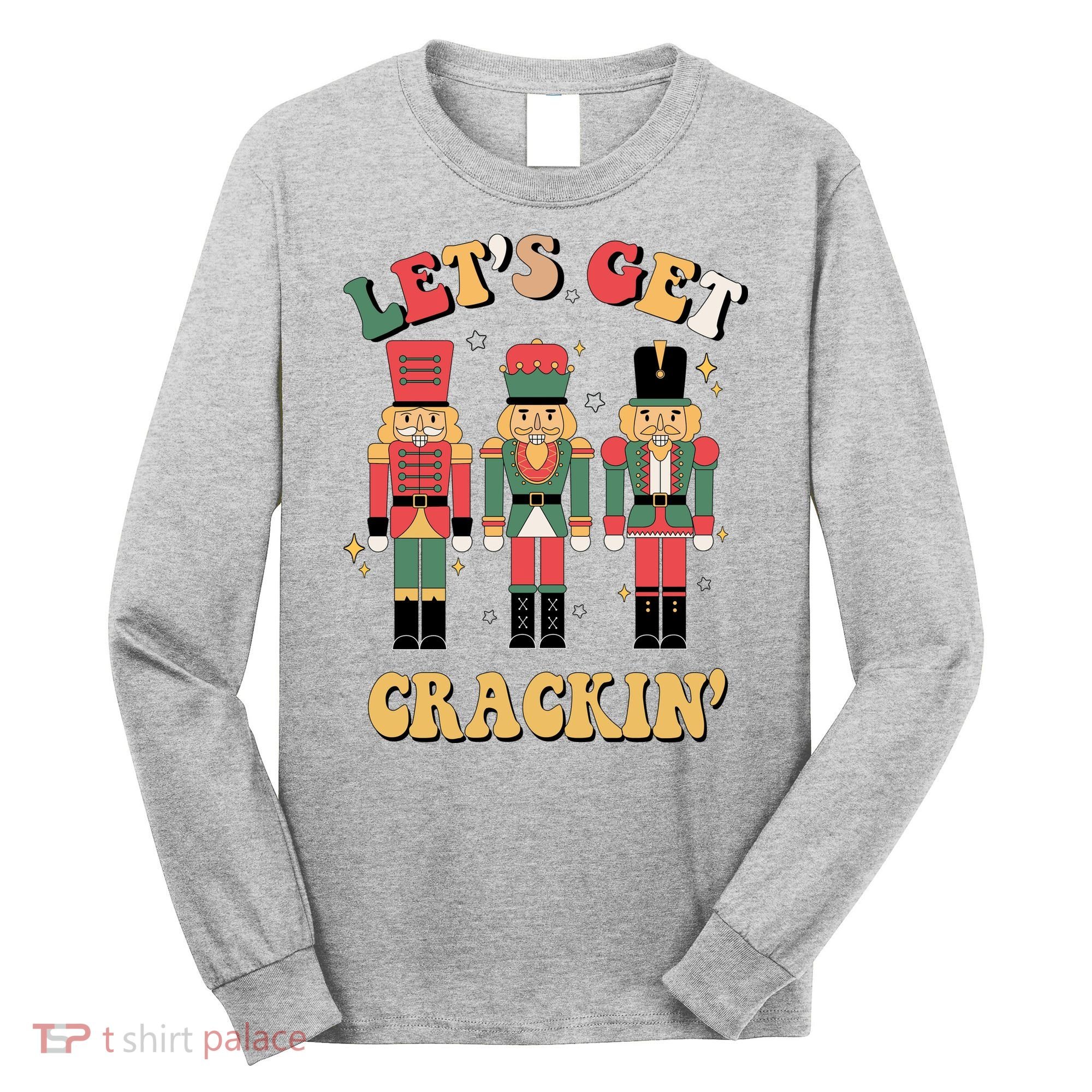 Lets Get Crackin Funny Christmas Long Sleeve Shirt