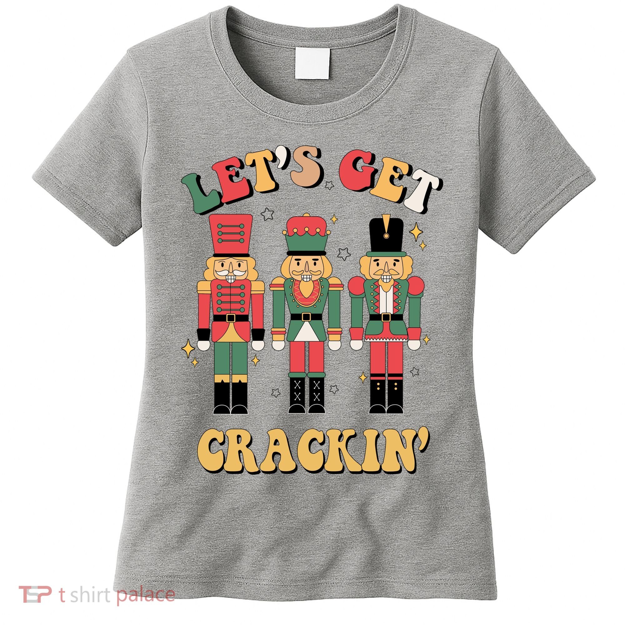 Lets Get Crackin Funny Christmas Women's T-Shirt