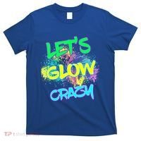 Let's Glow Crazy Glow Party 80s Retro Costume Party Lover Cute Gift T-Shirt thumb 0