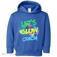 Let's Glow Crazy Glow Party 80s Retro Costume Party Lover Cute Gift Toddler Hoodie thumb 0