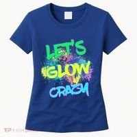 Let's Glow Crazy Glow Party 80s Retro Costume Party Lover Cute Gift Women's T-Shirt thumb 0