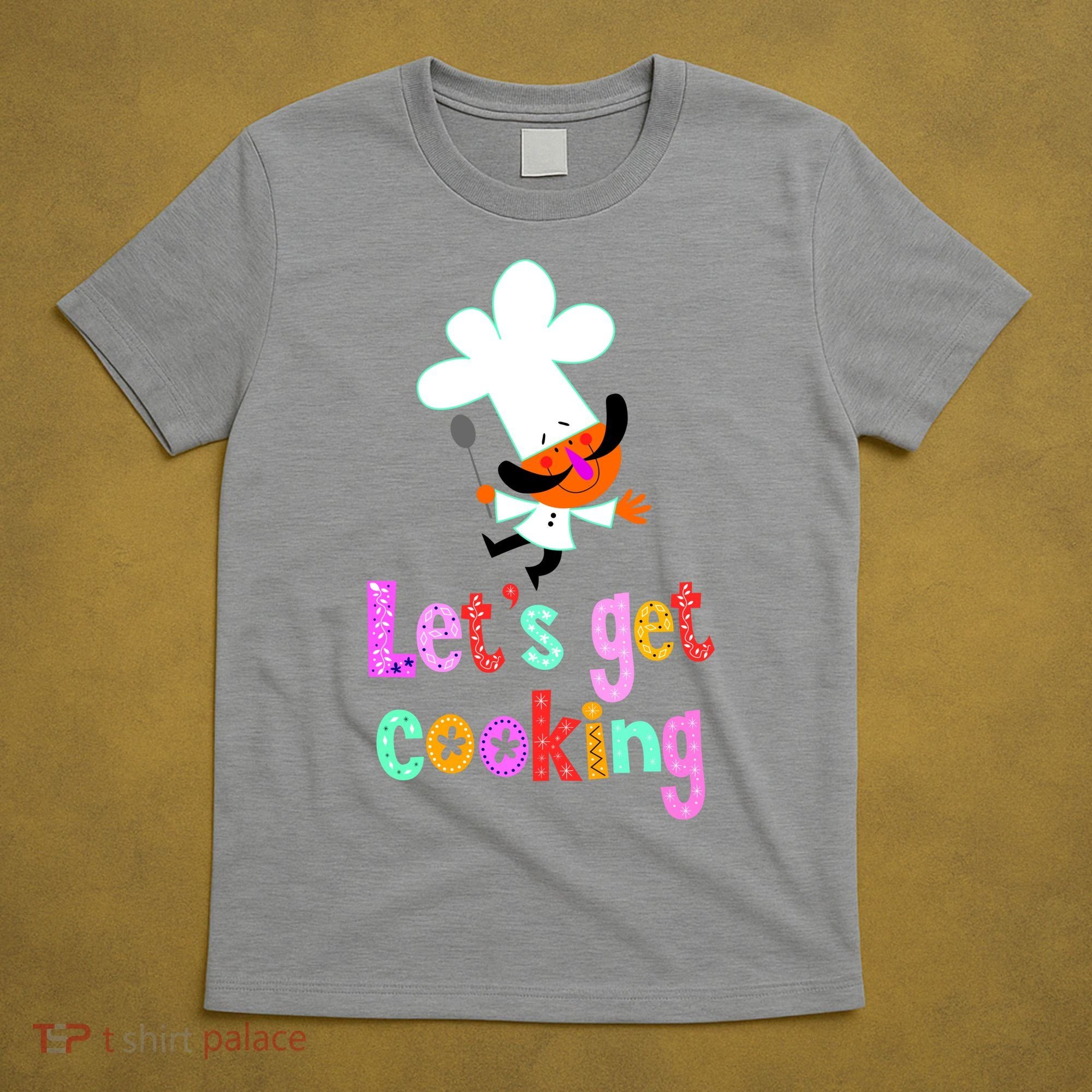 Lets Get Cooking T-Shirt