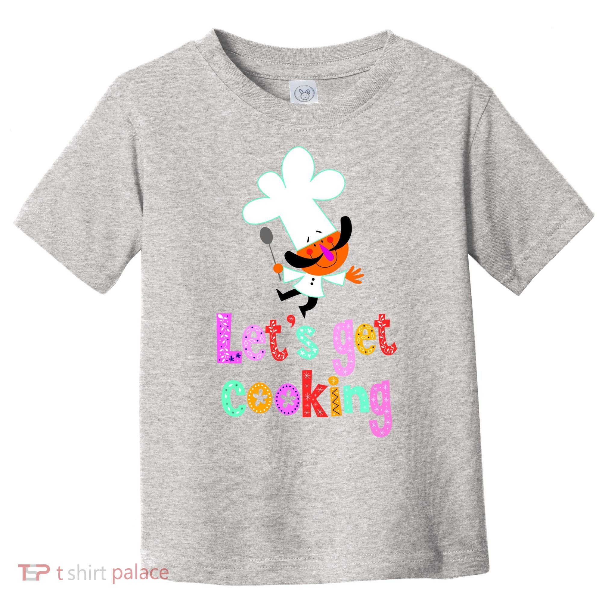 Lets Get Cooking Toddler T-Shirt