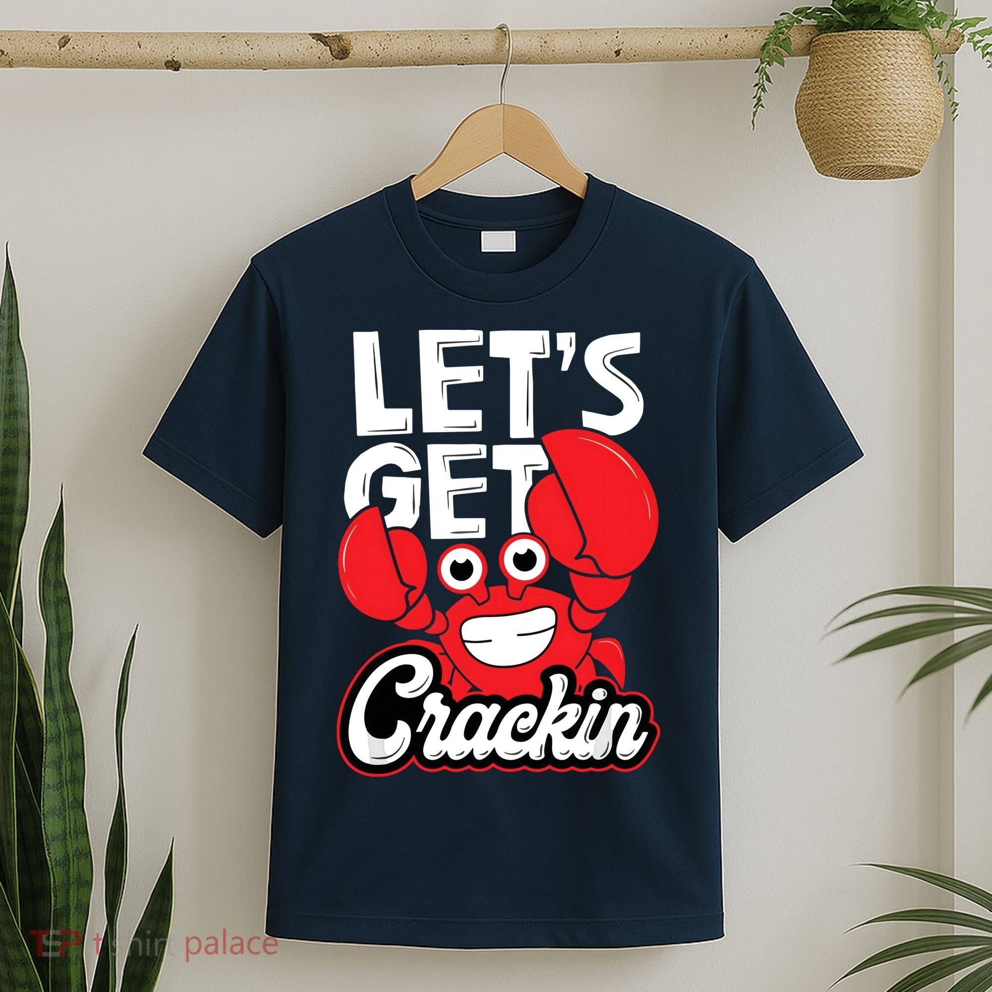 Let's Get Crackin Funny Crab Eater Seafood Lover Crab Boil T-Shirt