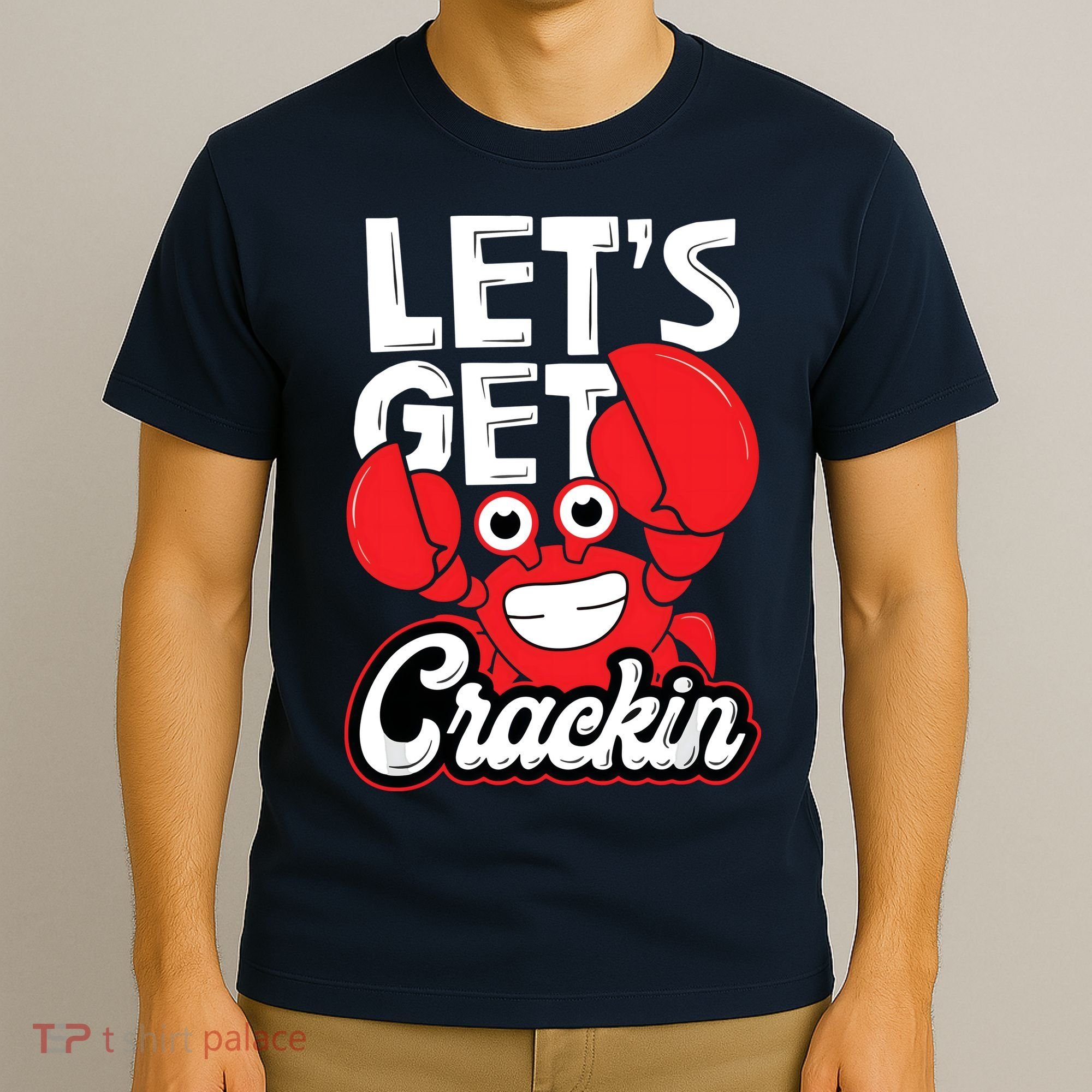 Let's Get Crackin Funny Crab Eater Seafood Lover Crab Boil T-Shirt