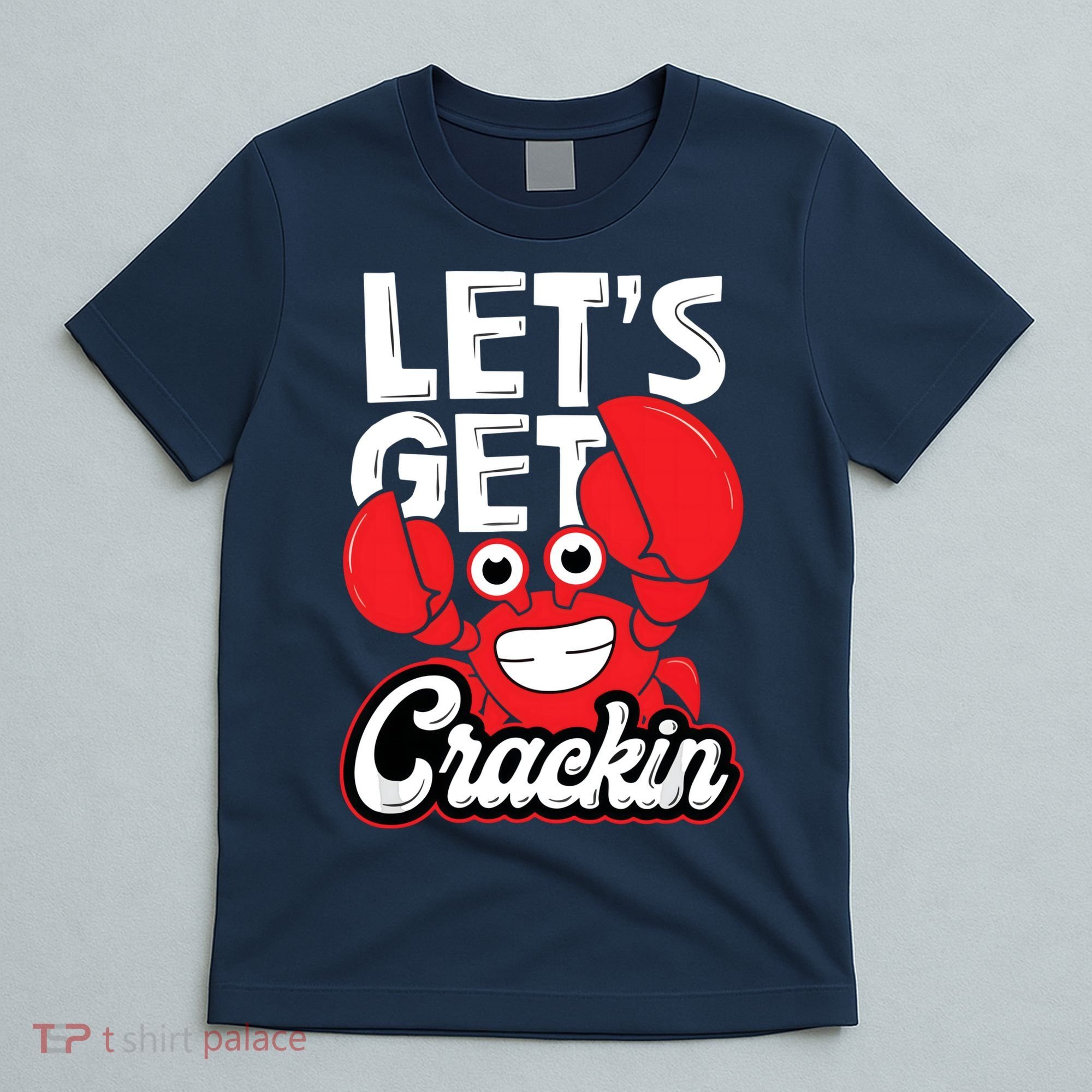 Let's Get Crackin Funny Crab Eater Seafood Lover Crab Boil T-Shirt