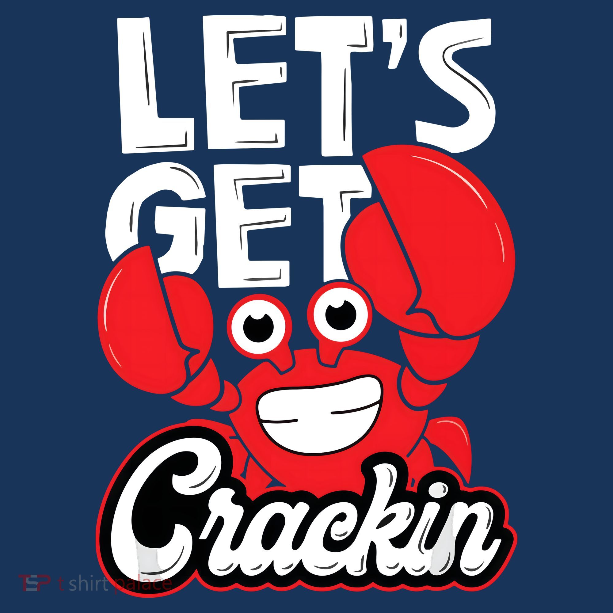 Let's Get Crackin Funny Crab Eater Seafood Lover Crab Boil T-Shirt