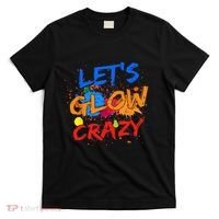 Let's Glow Crazy Glow Party 80s Retro Costume Party Lover T-Shirt thumb 0