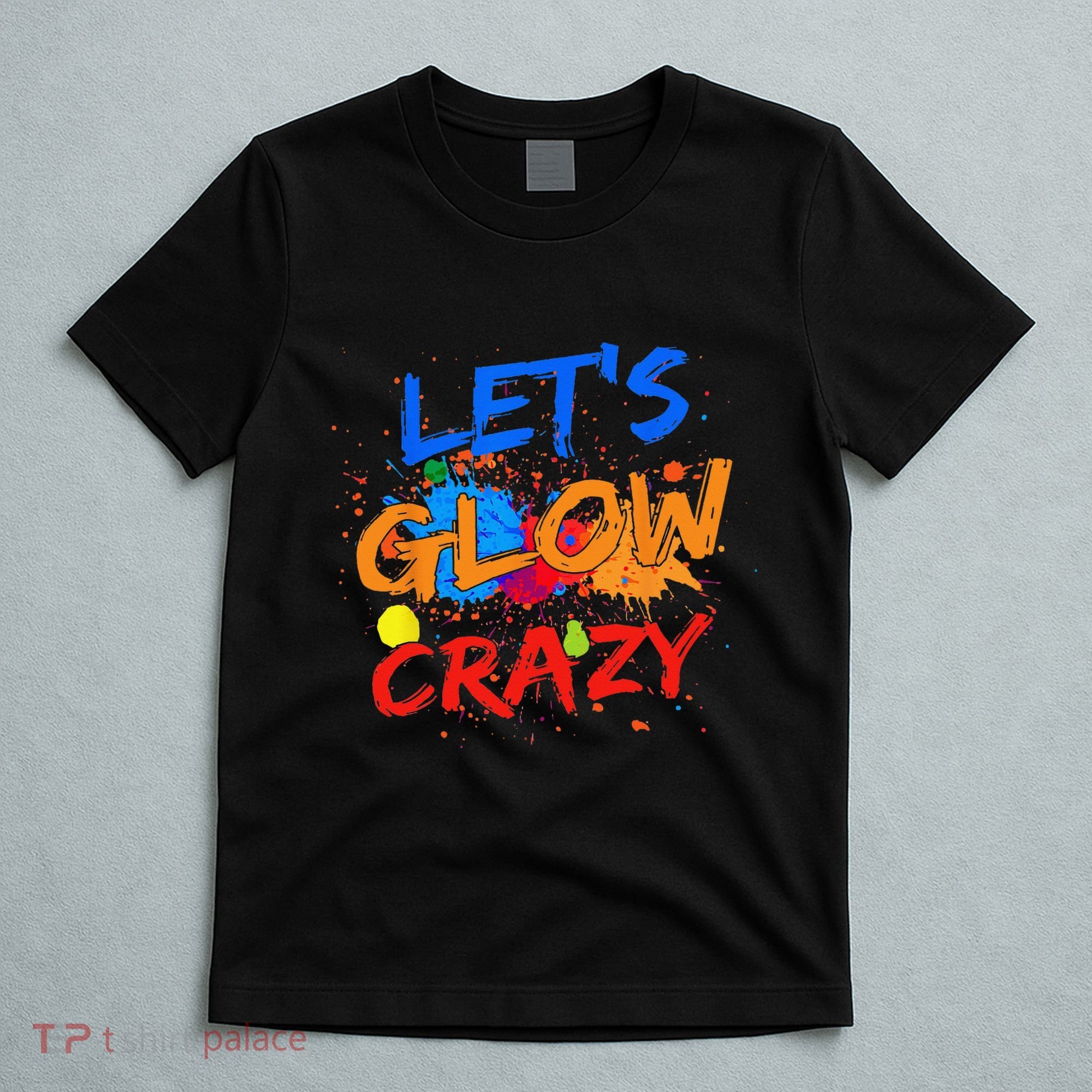 Let's Glow Crazy Glow Party 80s Retro Costume Party Lover T-Shirt