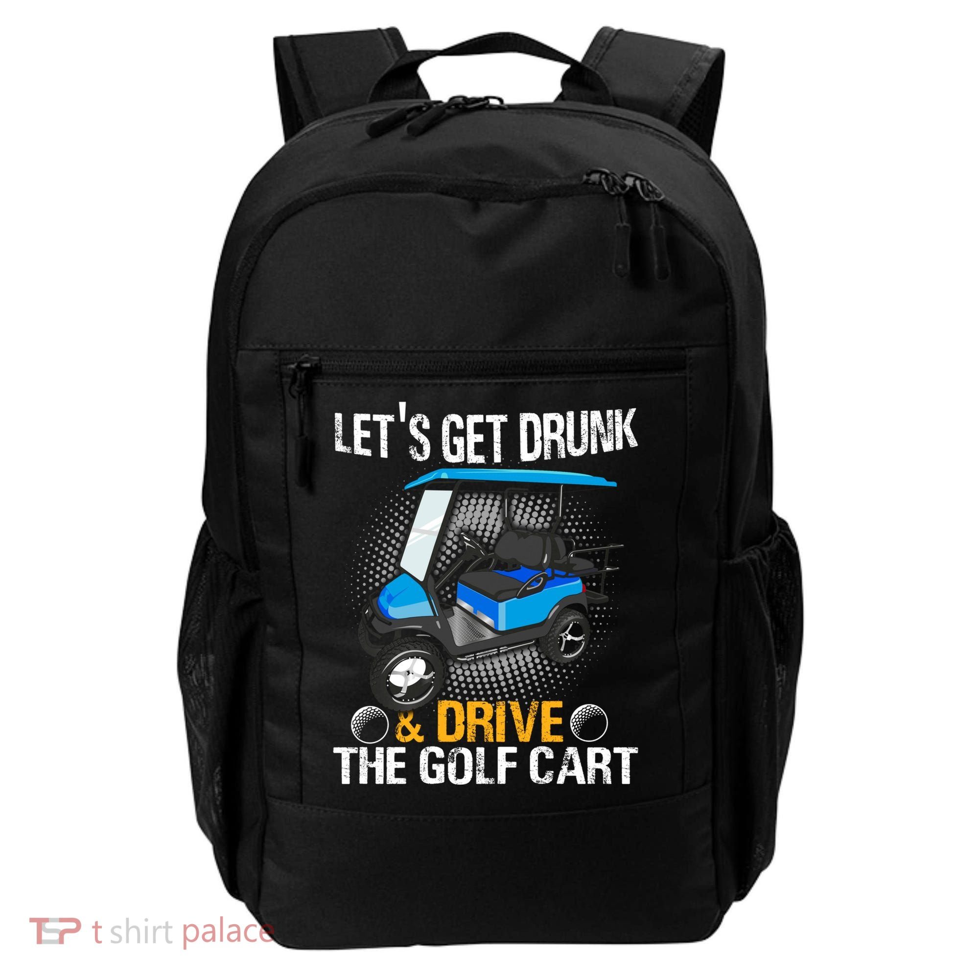 Let's Get Drunk And Drive The Golf Cart Funny Gift For Gift Backpack