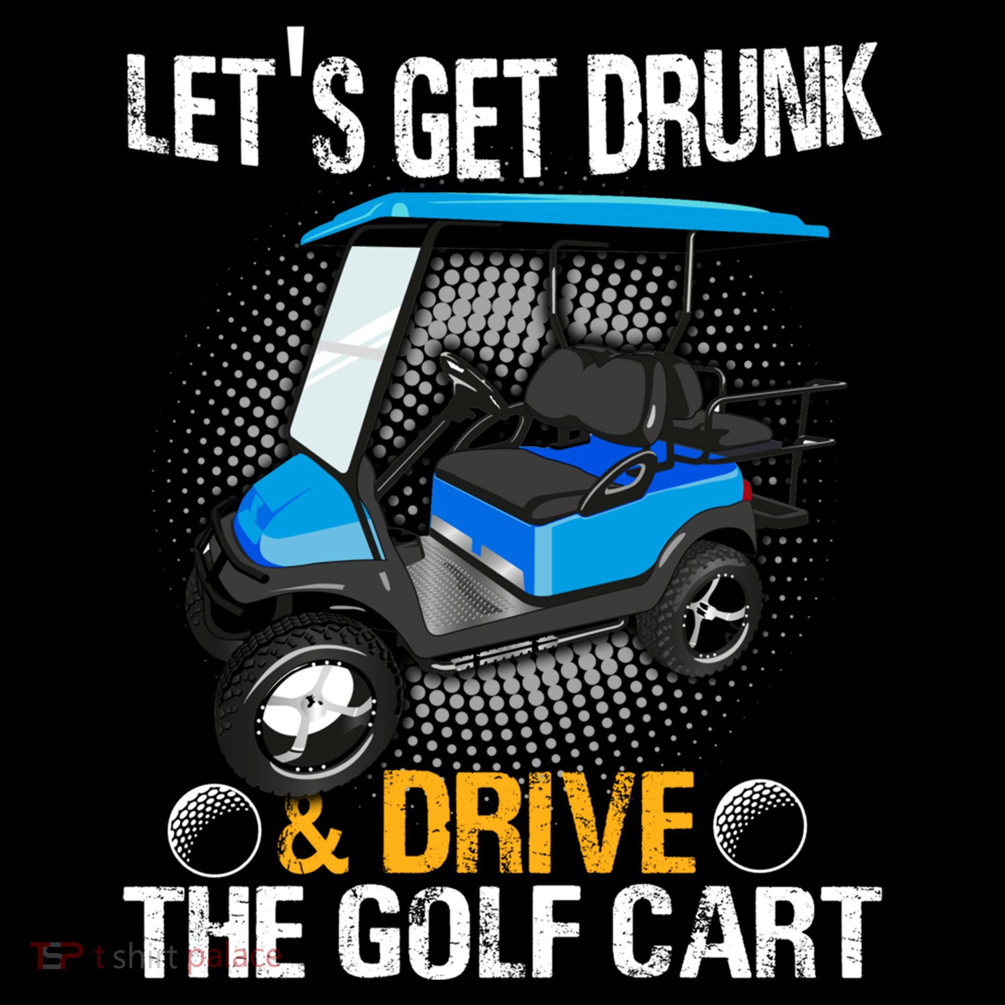Let's Get Drunk And Drive The Golf Cart Funny Gift For Gift Coffee Mug
