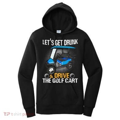 Let's Get Drunk And Drive The Golf Cart Funny Gift For Gift Women's Hoodie
