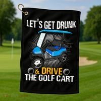 Let's Get Drunk And Drive The Golf Cart Funny Gift For Gift Golf Towel thumb 1