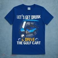 Let's Get Drunk And Drive The Golf Cart Funny Gift For Gift T-Shirt thumb 5