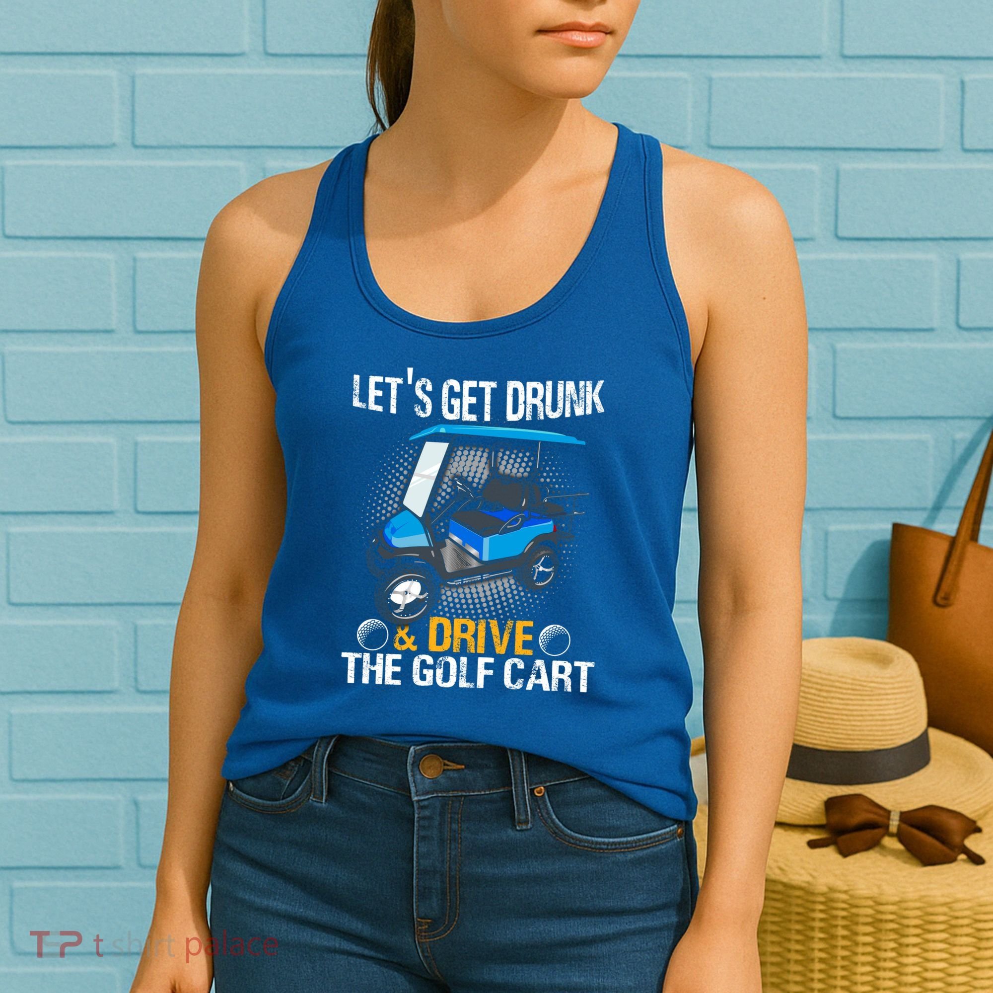 Let's Get Drunk And Drive The Golf Cart Funny Gift For Gift Women's Tank Top
