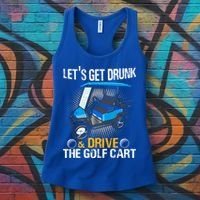 Let's Get Drunk And Drive The Golf Cart Funny Gift For Gift Women's Tank Top thumb 3