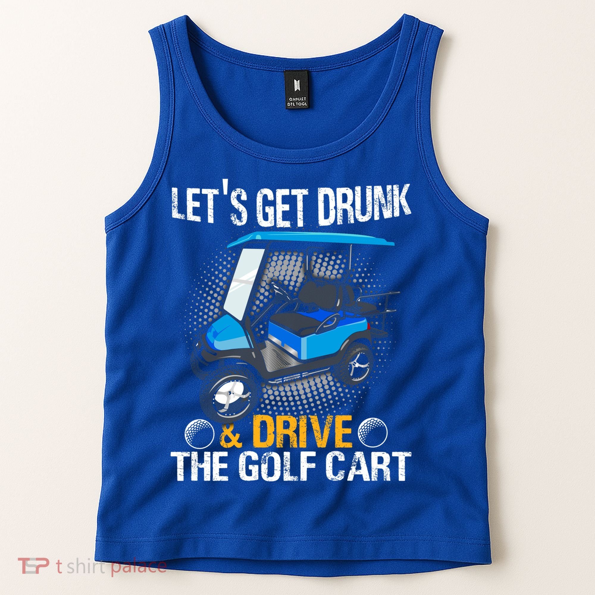Let's Get Drunk And Drive The Golf Cart Funny Gift For Gift Tank Top