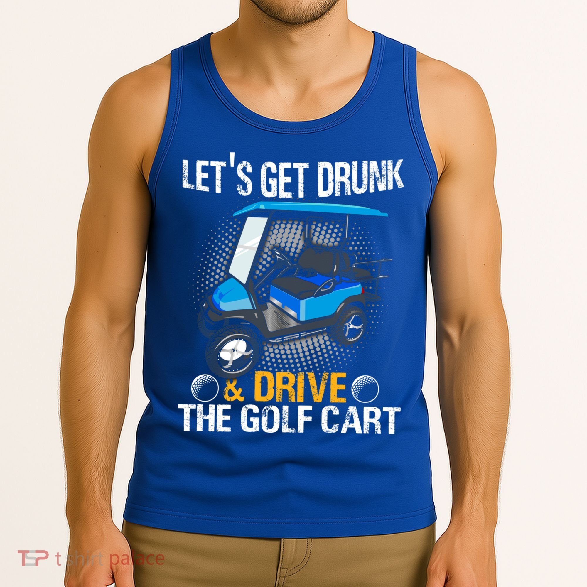 Let's Get Drunk And Drive The Golf Cart Funny Gift For Gift Tank Top