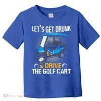 Let's Get Drunk And Drive The Golf Cart Funny Gift For Gift Toddler T-Shirt thumb 0