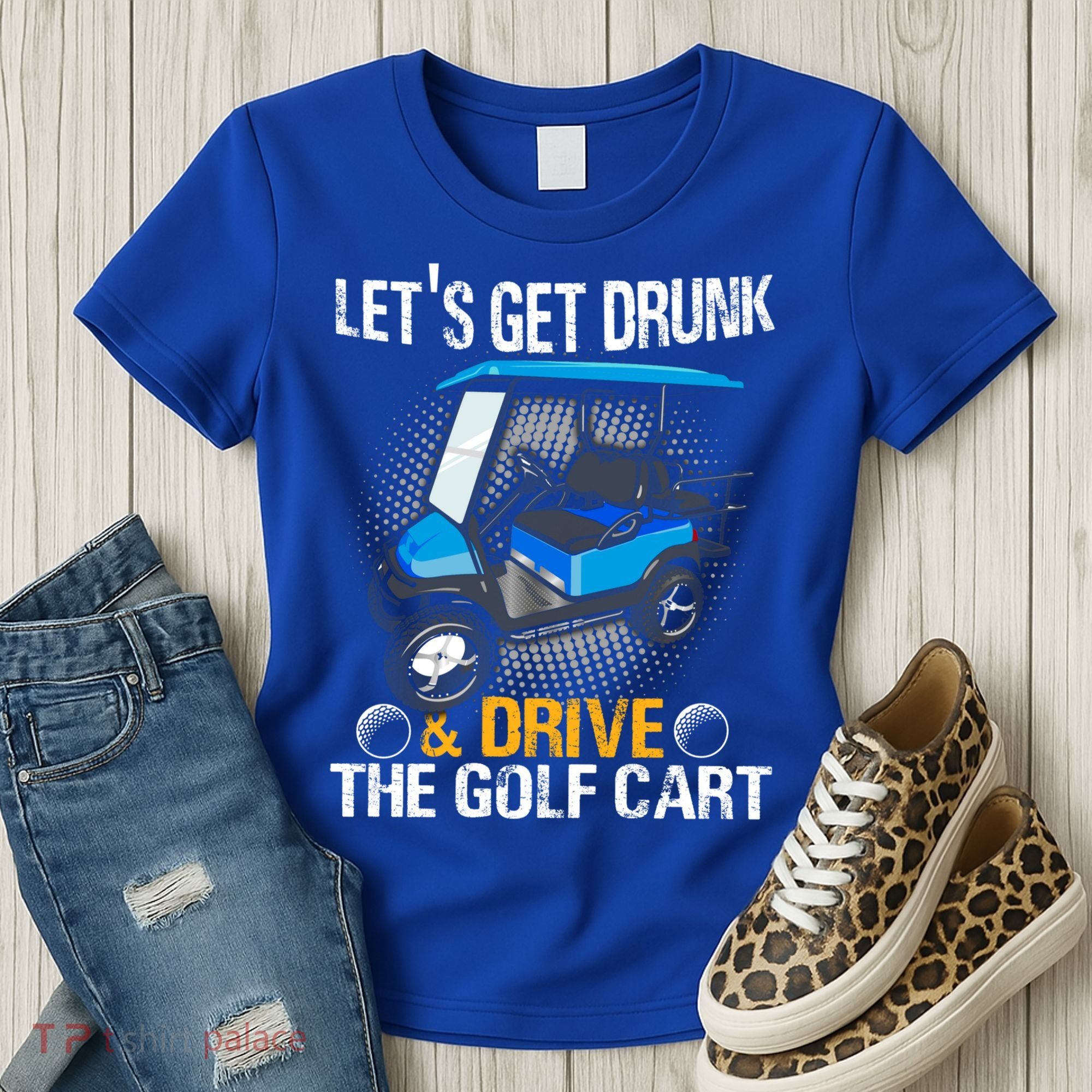 Let's Get Drunk And Drive The Golf Cart Funny Gift For Gift Women's T-Shirt