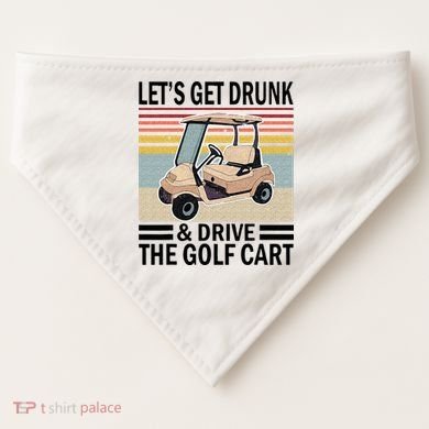 Lets Get Drunk And Drive Golf Cart USA-Made Doggie Bandana
