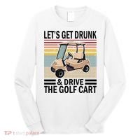 Lets Get Drunk And Drive Golf Cart Long Sleeve Shirt thumb 0