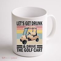 Lets Get Drunk And Drive Golf Cart Coffee Mug thumb 1