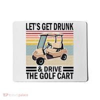 Lets Get Drunk And Drive Golf Cart Mousepad thumb 0