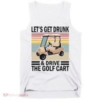Lets Get Drunk And Drive Golf Cart Tank Top thumb 0