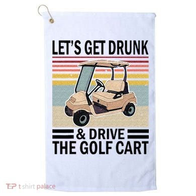Lets Get Drunk And Drive Golf Cart Golf Towel