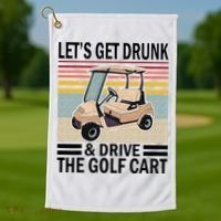 Lets Get Drunk And Drive Golf Cart Golf Towel thumb 1