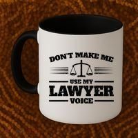 Lawyer Gift DonT Make Me Use My Lawyer Voice Gift Coffee Mug thumb 2