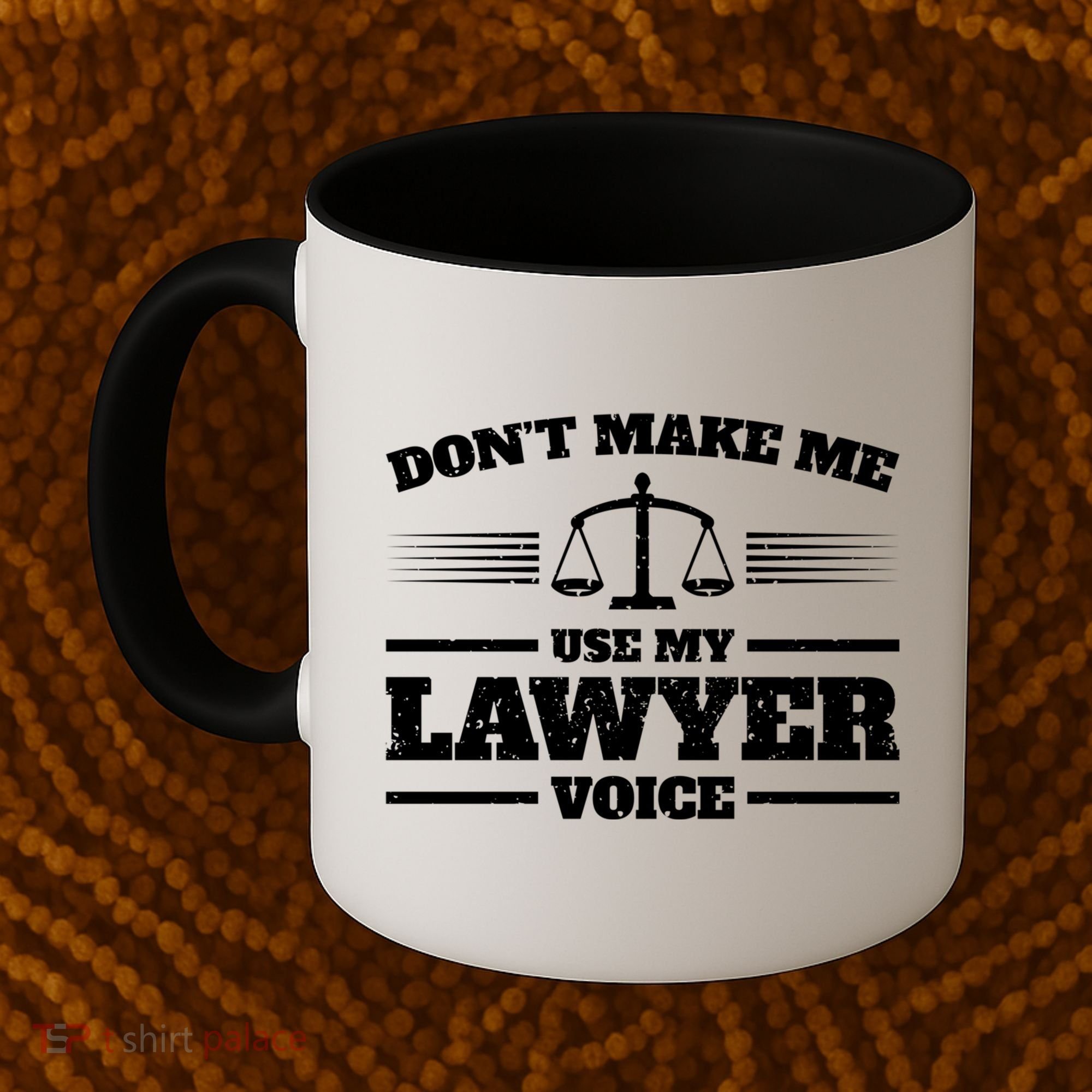 Lawyer Gift DonT Make Me Use My Lawyer Voice Gift Coffee Mug