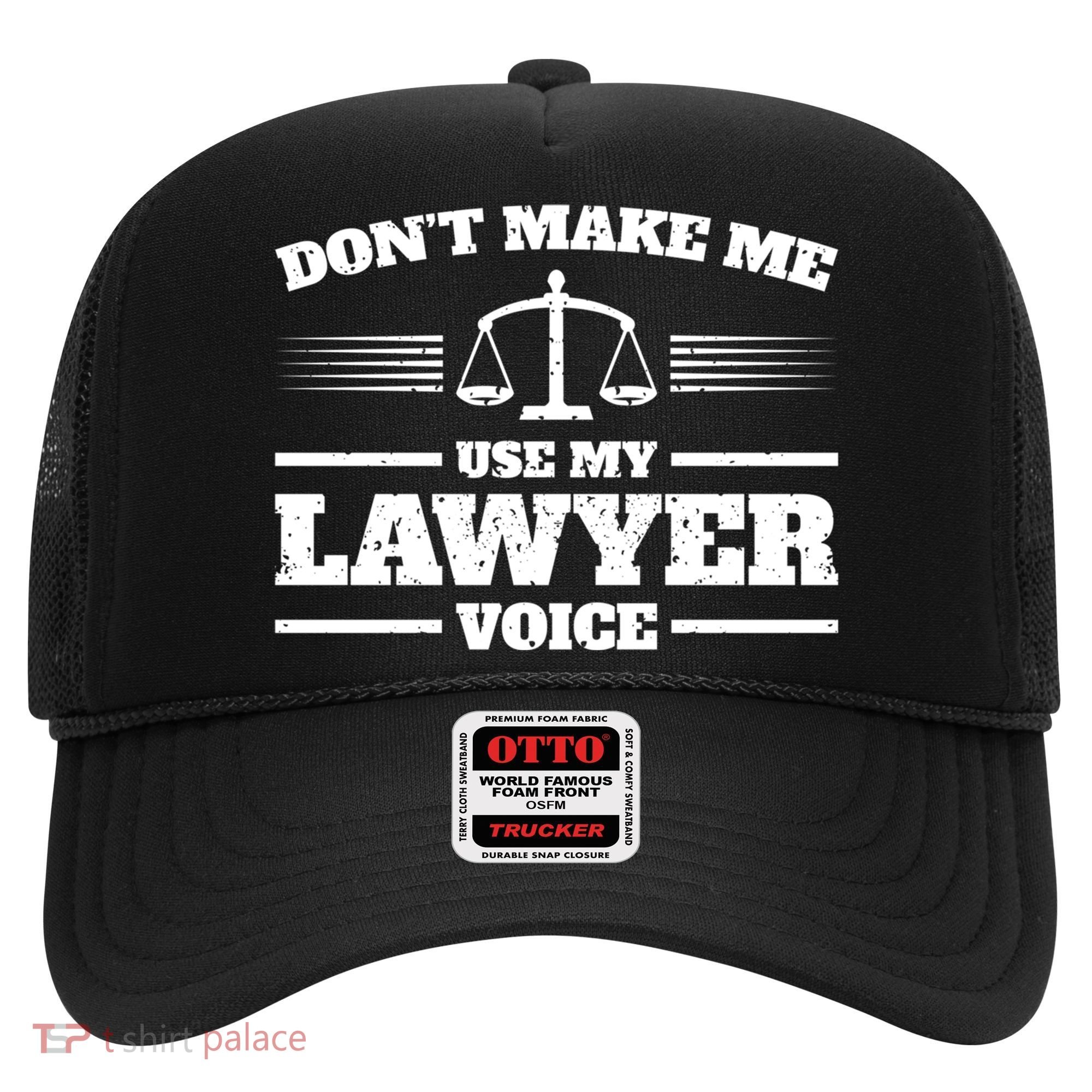 Lawyer Gift DonT Make Me Use My Lawyer Voice Gift Hat