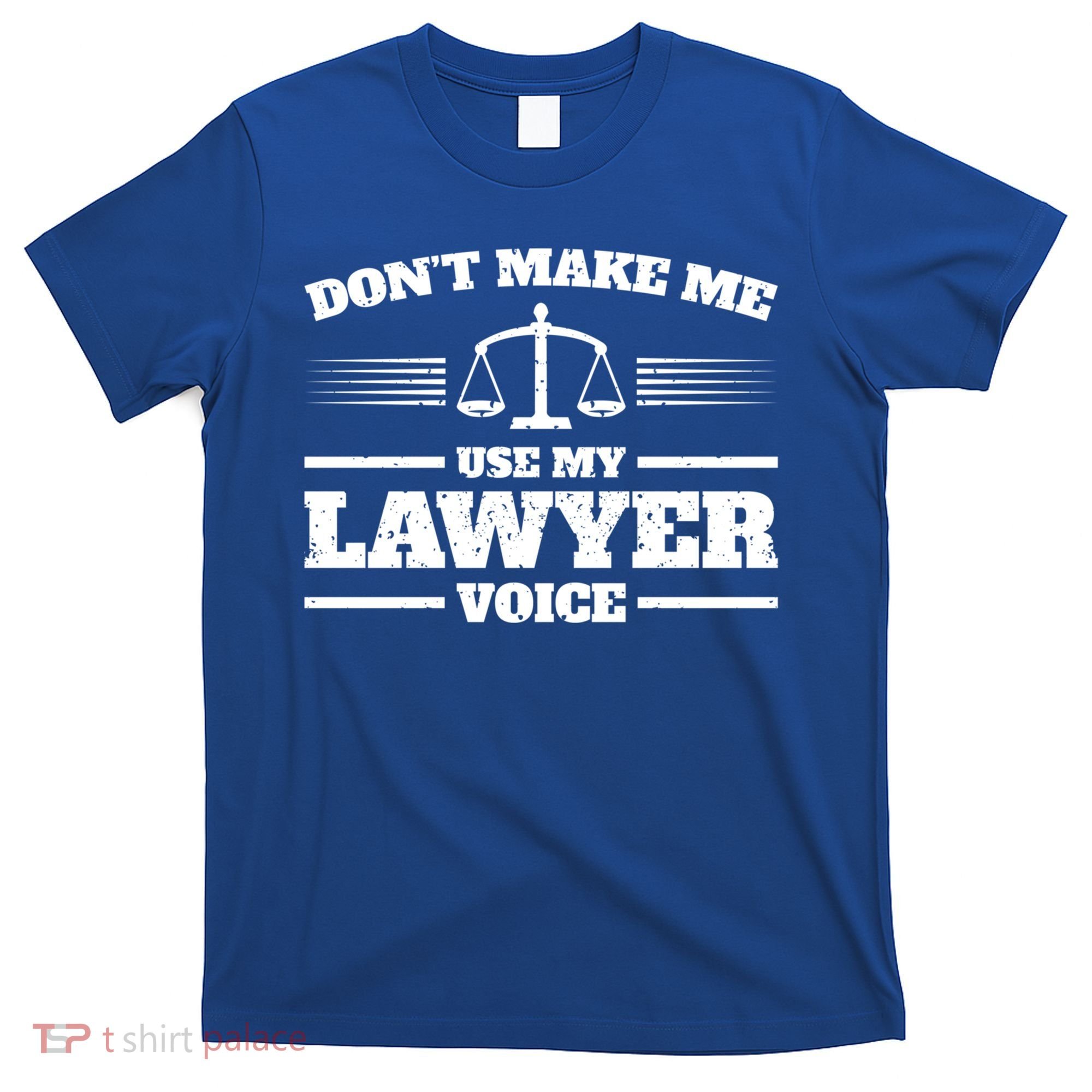 Lawyer Gift DonT Make Me Use My Lawyer Voice Gift T-Shirt