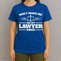 Lawyer Gift DonT Make Me Use My Lawyer Voice Gift T-Shirt thumb 4