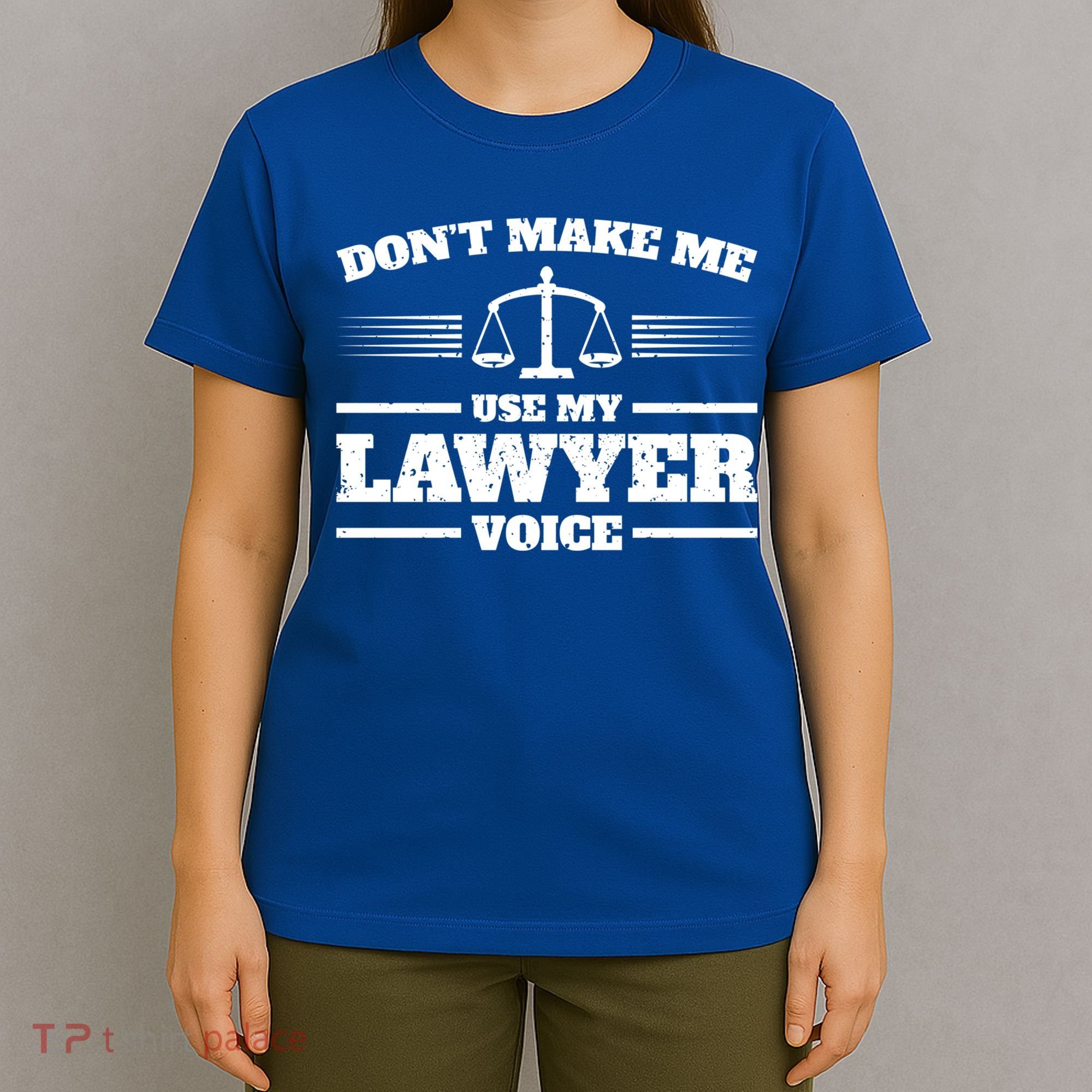 Lawyer Gift DonT Make Me Use My Lawyer Voice Gift T-Shirt
