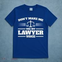 Lawyer Gift DonT Make Me Use My Lawyer Voice Gift T-Shirt thumb 5