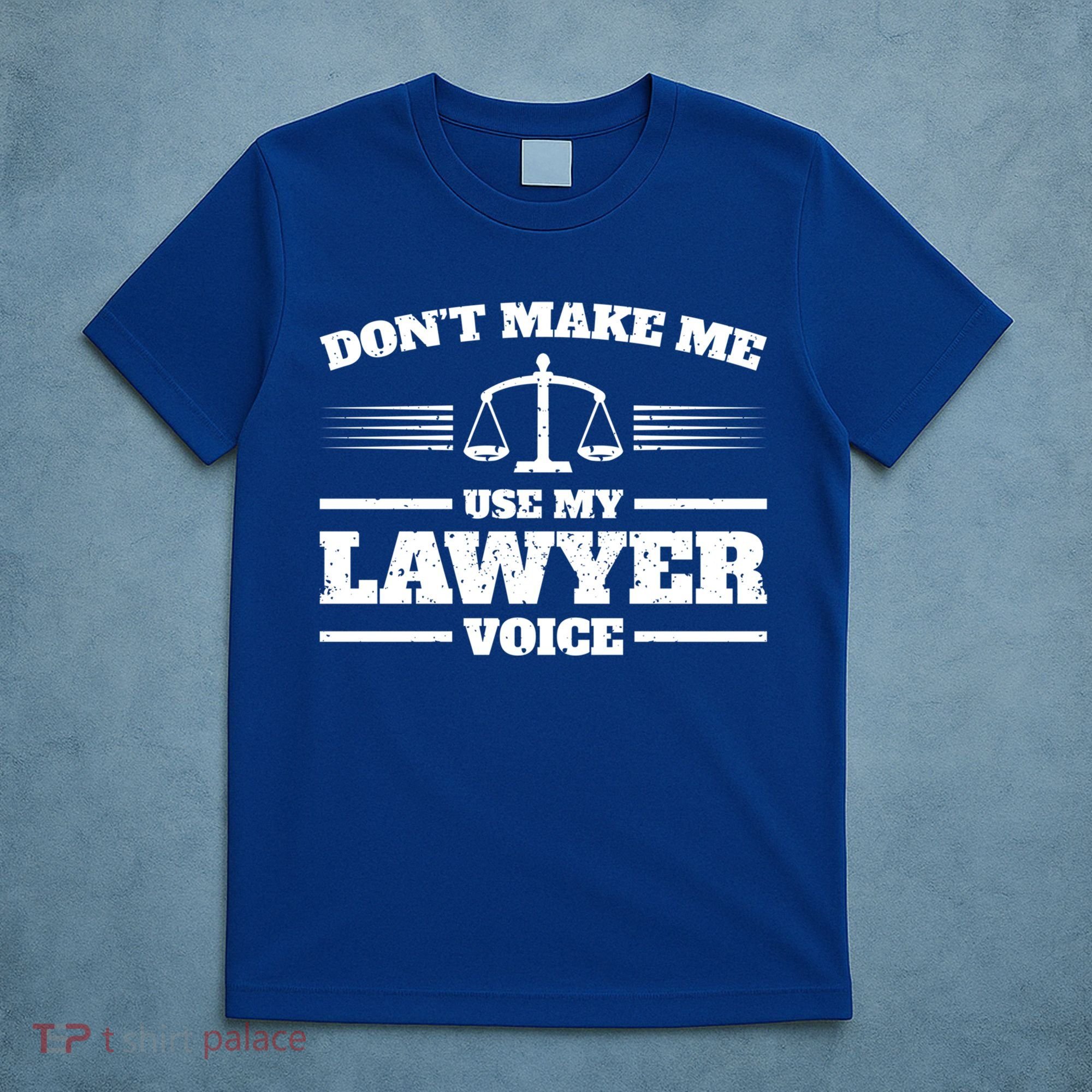 Lawyer Gift DonT Make Me Use My Lawyer Voice Gift T-Shirt