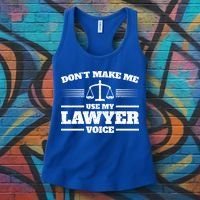 Lawyer Gift DonT Make Me Use My Lawyer Voice Gift Women's Tank Top thumb 3