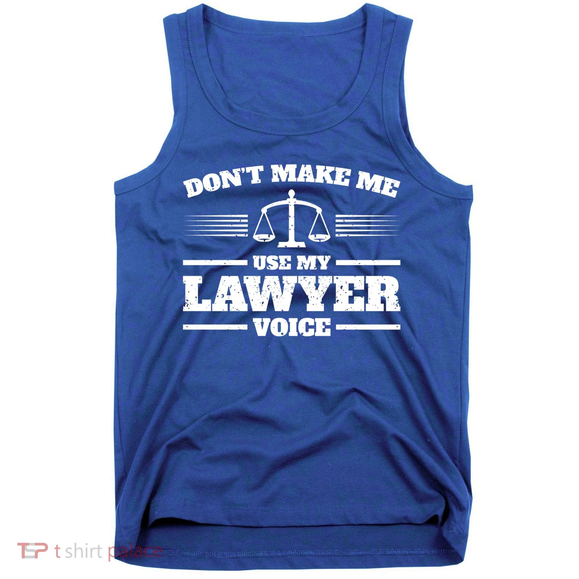 Lawyer Gift DonT Make Me Use My Lawyer Voice Gift Tank Top