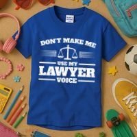 Lawyer Gift DonT Make Me Use My Lawyer Voice Gift Kids T-Shirt thumb 3