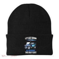 Lets Get Drunk And Drive The Golf Cart Apparel Funny Gift Beanie thumb 0