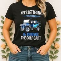 Lets Get Drunk And Drive The Golf Cart Apparel Funny Gift Women's T-Shirt thumb 2
