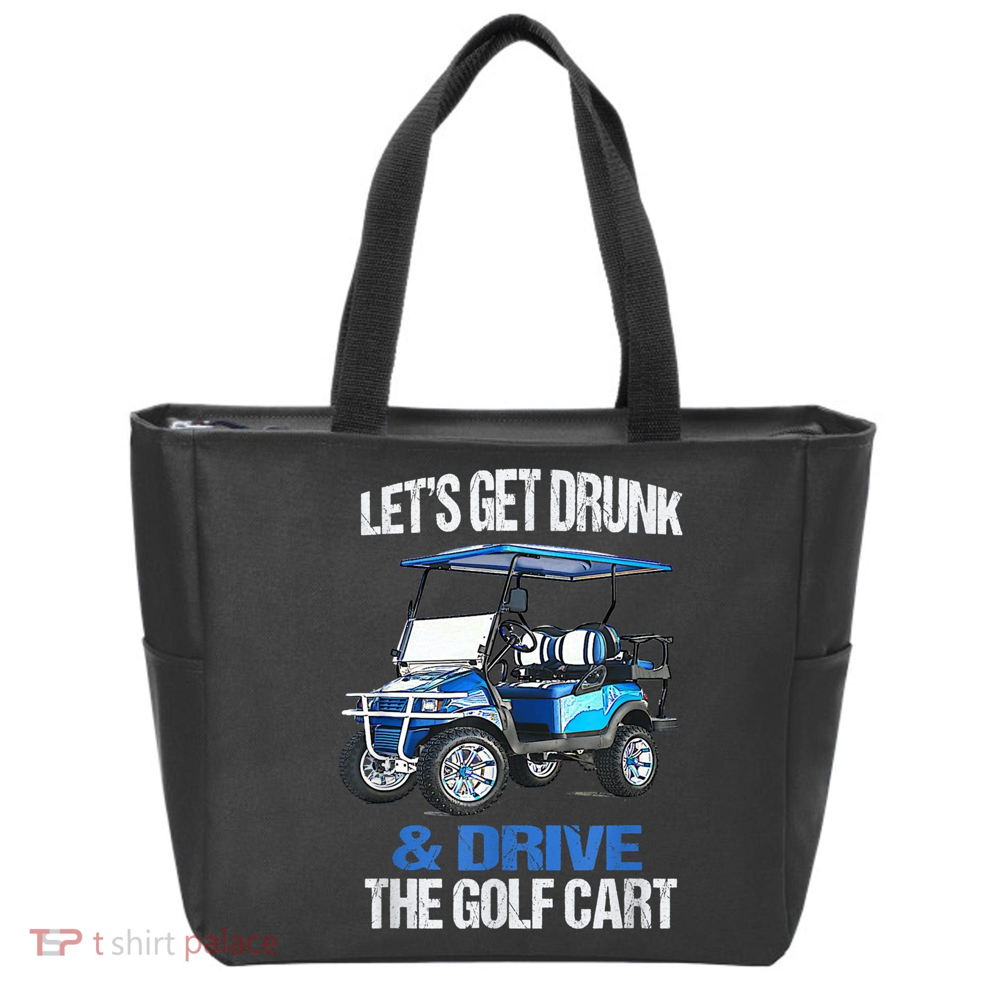 Lets Get Drunk And Drive The Golf Cart Apparel Funny Gift Tote Bag
