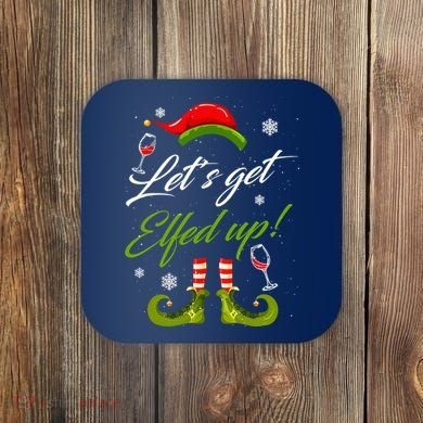 Let's Get Elfed Up Wine Drinking Christmas Coaster