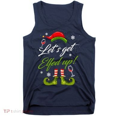 Let's Get Elfed Up Wine Drinking Christmas Tank Top