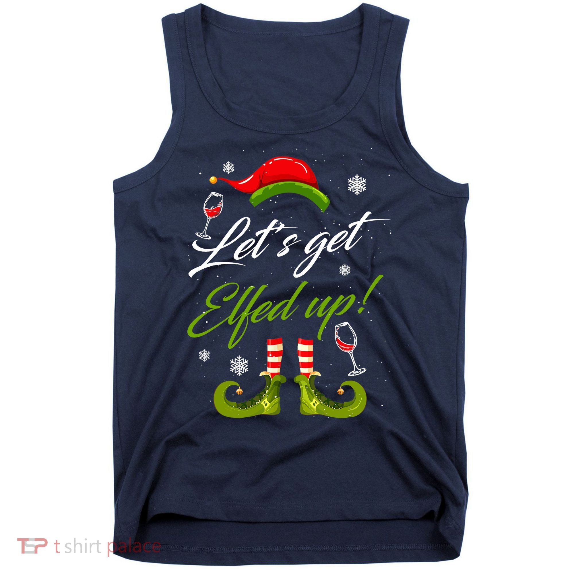 Let's Get Elfed Up Wine Drinking Christmas Tank Top