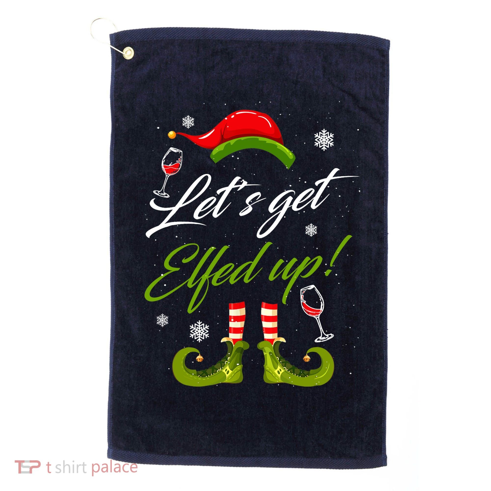 Let's Get Elfed Up Wine Drinking Christmas Golf Towel