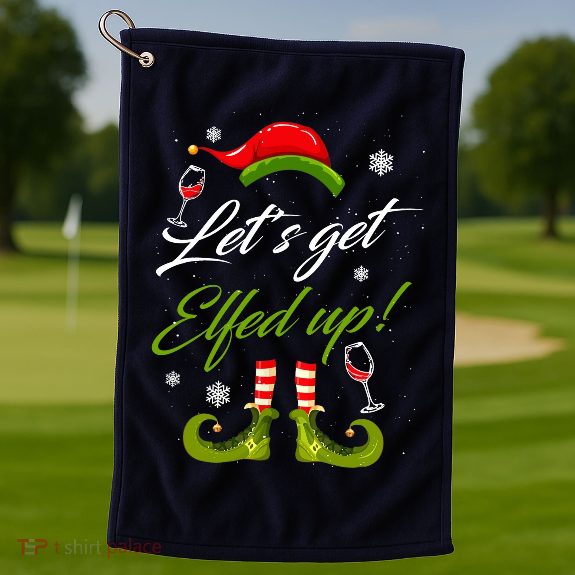 Let's Get Elfed Up Wine Drinking Christmas Golf Towel